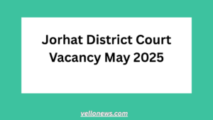 Jorhat District Court Vacancy May 2025