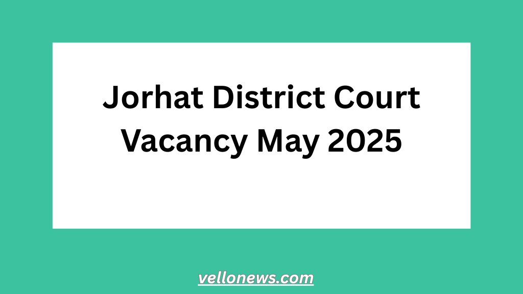 Jorhat District Court Vacancy May 2025